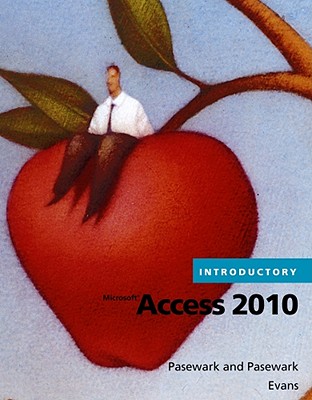 Microsoft Access 2010, Introductory - Pasewark, William R, and Pasewark, Scott G, and Pasewark, William R, Jr.