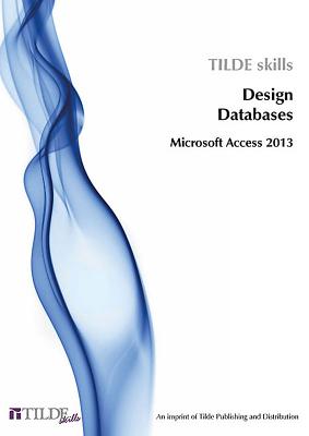 Microsoft Access 2013: Design Databases - The Tilde Group