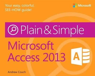 Microsoft Access 2013 Plain & Simple - Couch, Andrew