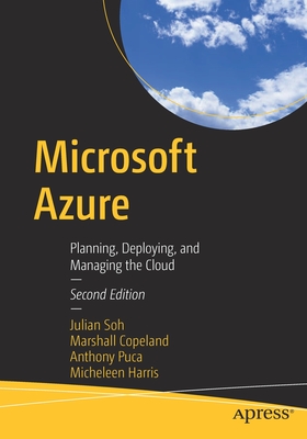 Microsoft Azure: Planning, Deploying, and Managing the Cloud - Soh, Julian, and Copeland, Marshall, and Puca, Anthony