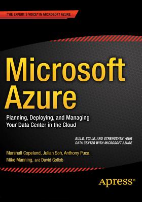 Microsoft Azure: Planning, Deploying, and Managing Your Data Center in the Cloud - Copeland, Marshall, and Soh, Julian, and Puca, Anthony