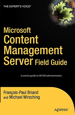 Microsoft Content Management Server Field Guide - Wirsching, Michael, and Briand, Francois-Paul