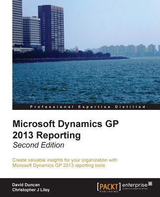 Microsoft Dynamics GP 2013 Reporting - Duncan, David, and Liley, Christopher J