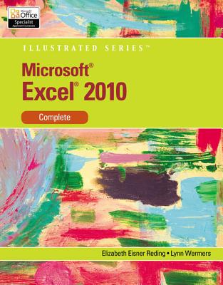 Microsoft Excel 2010: Illustrated Complete - Reding, Elizabeth, and Wermers, Lynn