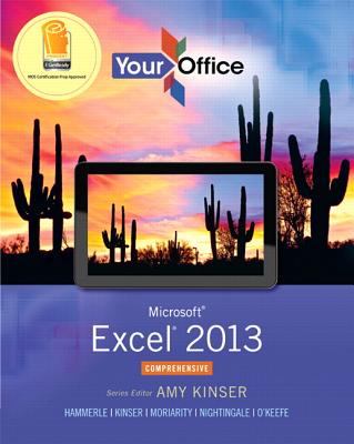 Microsoft Excel 2013, Comprehensive - Kinser, Amy, and Hammerle, Patti, and Moriarity, Brant