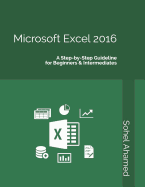 Microsoft Excel 2016: A Step&#8208;by&#8208;step Guideline for Beginners & Intermediates