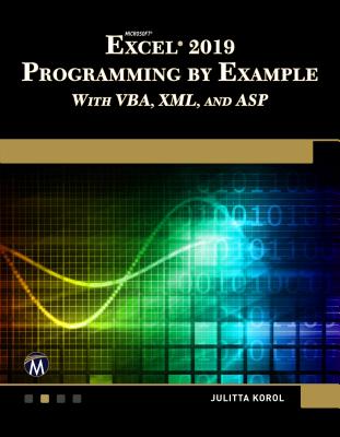 Microsoft Excel 2019 Programming by Example with VBA, XML, and ASP - Korol, Julitta