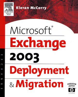 Microsoft Exchange 2003 Deployment and Migration - McCorry, Kieran