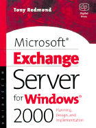 Microsoft Exchange Server for Windows 2000: Planning, Design and Implementation - Redmond, Tony
