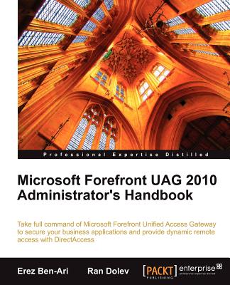 Microsoft Forefront UAG 2010 Administrator's Handbook - Ben-Ari, Erez, and Dolev, Ran