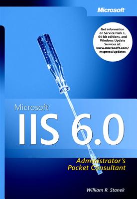 Microsoft IIS 6.0 Administrator's Pocket Consultant - Stanek, William