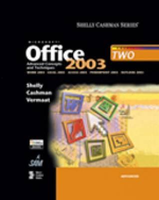 Microsoft Office 2003: Advanced Concepts and Techniques - Shelly, Gary B, and Vermaat, Misty E (Screenwriter), and Cashman, Thomas J, Dr.