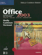 Microsoft Office 2003: Essential Concepts and Techniques - Shelly, Gary B, and Vermaat, Misty E, and Cashman, Thomas J, Dr.