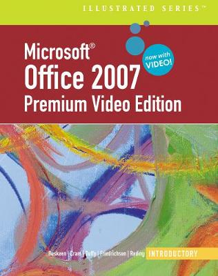 Microsoft Office 2007: Introductory Premium Video Edition - Beskeen, David, and Cram, Carol M, and Duffy, Jennifer