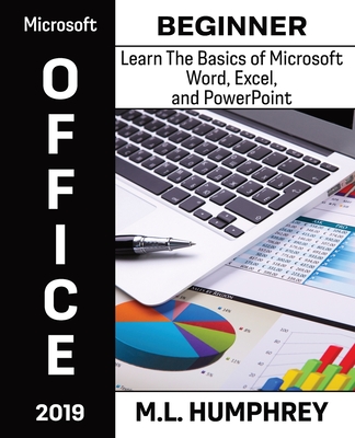 Microsoft Office 2019 Beginner - Humphrey, M L