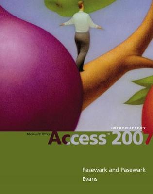 Microsoft Office Access 2007: Introductory Course - Pasewark/Pasewark, and Evans, Jessica