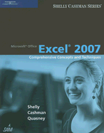 Microsoft Office Excel 2007: Comprehensive Concepts and Techniques - Shelly, Gary B, and Cashman, Thomas J, Dr., and Quasney, Jeffrey J
