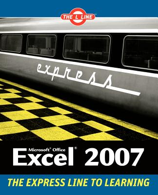 Microsoft Office Excel 2007: The L Line, the Express Line to Learning - Jacobs, Kathy