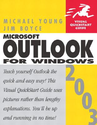 Microsoft Office Outlook 2003 for Windows: Visual QuickStart Guide - Young, Michael J., and Boyce, Jim