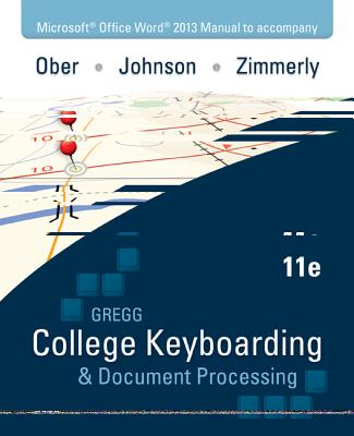 Microsoft Office Word 2013 Manual for Gregg College Keyboarding & Document Processing (Gdp) - Ober, Scot, and Johnson, Jack, and Zimmerly, Arlene