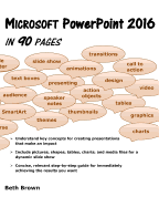 Microsoft PowerPoint 2016 In 90 Pages