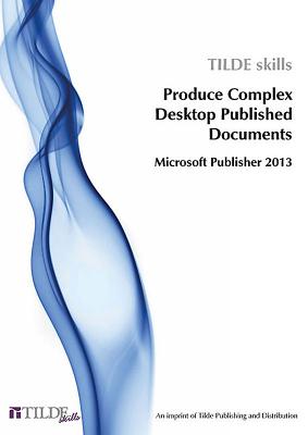 Microsoft Publisher 2013: Produce Complex Desktop Published Documents - The Tilde Group