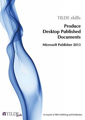 Microsoft Publisher 2013: Produce Desktop Published Documents - The Tilde Group