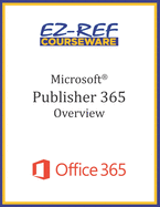 Microsoft Publisher 365 - Overview: Student Manual (Black & White)