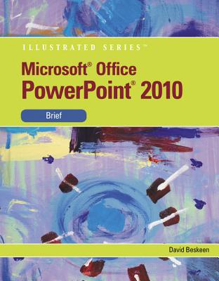 Microsoft (R) PowerPoint (R) 2010: Illustrated Brief - Beskeen, David
