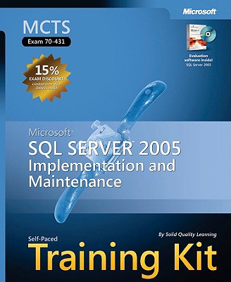 Microsoft (R) SQL Server" 2005Implementation and Maintenance: MCTS Self-Paced Training Kit (Exam 70-431) - 