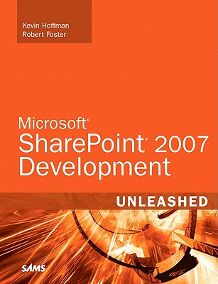 Microsoft Sharepoint 2007 Development Unleashed - Hoffman, Kevin, and Foster, Robert
