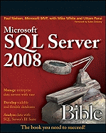 Microsoft SQL Server 2008 Bible - Nielsen, Paul, and White, Mike, and Parui, Uttam