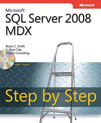 Microsoft SQL Server 2008 MDX Step by Step - Smith, Bryan, and Clay, C.