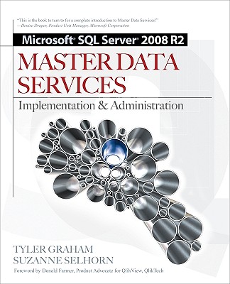 Microsoft SQL Server 2008 R2 Master Data Services: Implementation & Administration - Graham, Tyler, and Selhorn, Suzanne