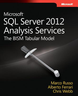 Microsoft SQL Server 2012 Analysis Services: The Bism Tabular Model - Ferrari, Alberto, and Russo, Marco, and Webb, Chris