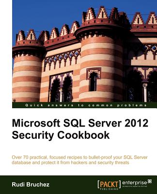 Microsoft SQL Server 2012 Security Cookbook - Bruchez, Rudi
