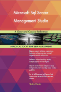 Microsoft SQL Server Management Studio a Clear and Concise Reference