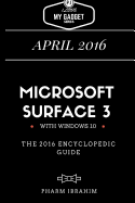 Microsoft Surface 3: The 2016 Encyclopedic Guide