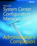 Microsoft System Center Configuration Manager 2007 Administrator's Companion - Kaczmarek, Steven D