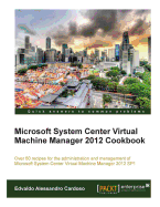 Microsoft System Center Virtual Machine Manager 2012 Cookbook