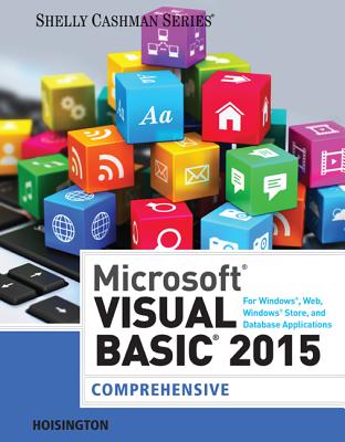 Microsoft Visual Basic 2015 for Windows, Web, Windows Store, and Database Applications: Comprehensive - Hoisington, Corinne