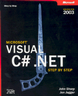 Microsoft Visual C# .NET Step by Step--Version 2003 - Sharp, John, and Jagger, Jon