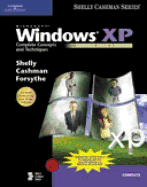 Microsoft Windows XP: Complete Concepts and Techniques, Service Pack 2 - Shelly, Gary B, and Cashman, Thomas J, Dr., and Forsythe, Steven G