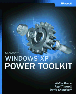 Microsoft Windows XP Power Toolkit - Bruce, Walter, and Thurrott, Paul, and Chernicoff, David