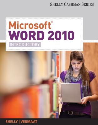 Microsoft Word 2010: Introductory - Shelly, Gary B, and Vermaat, Misty E