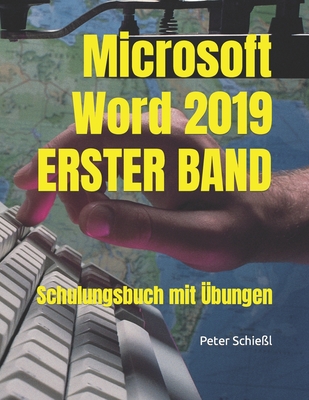 Microsoft Word 2019 - ERSTER BAND, Schulungsbuch mit ?bungen - Schie?l, Peter