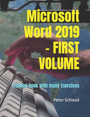 Microsoft Word 2019 - FIRST VOLUME - Training Book with many Exercises - Schiessl, Peter