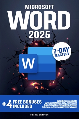 Microsoft Word: In a Word, Master It. The Complete 7-Day Step-by-Step Guide - From First Clicks to Pro-Level Skills - Skinner, Henry