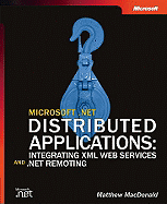 Microsofta .Net Distributed Applications: Integrating XML Web Services and .Net Remoting: Integrating XML Web Services and .Net Remoting