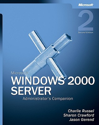 Microsofta Windowsa 2000 Server Administrator's Companion - Russel, Charlie, and Crawford, Sharon, and Gerend, Jason